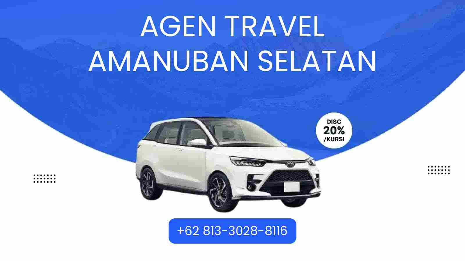 7 Agen Travel Amanuban Selatan Murah 2026