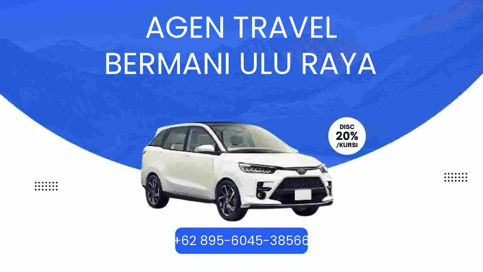 7 Agen Travel Bermani Ulu Raya Murah 2026