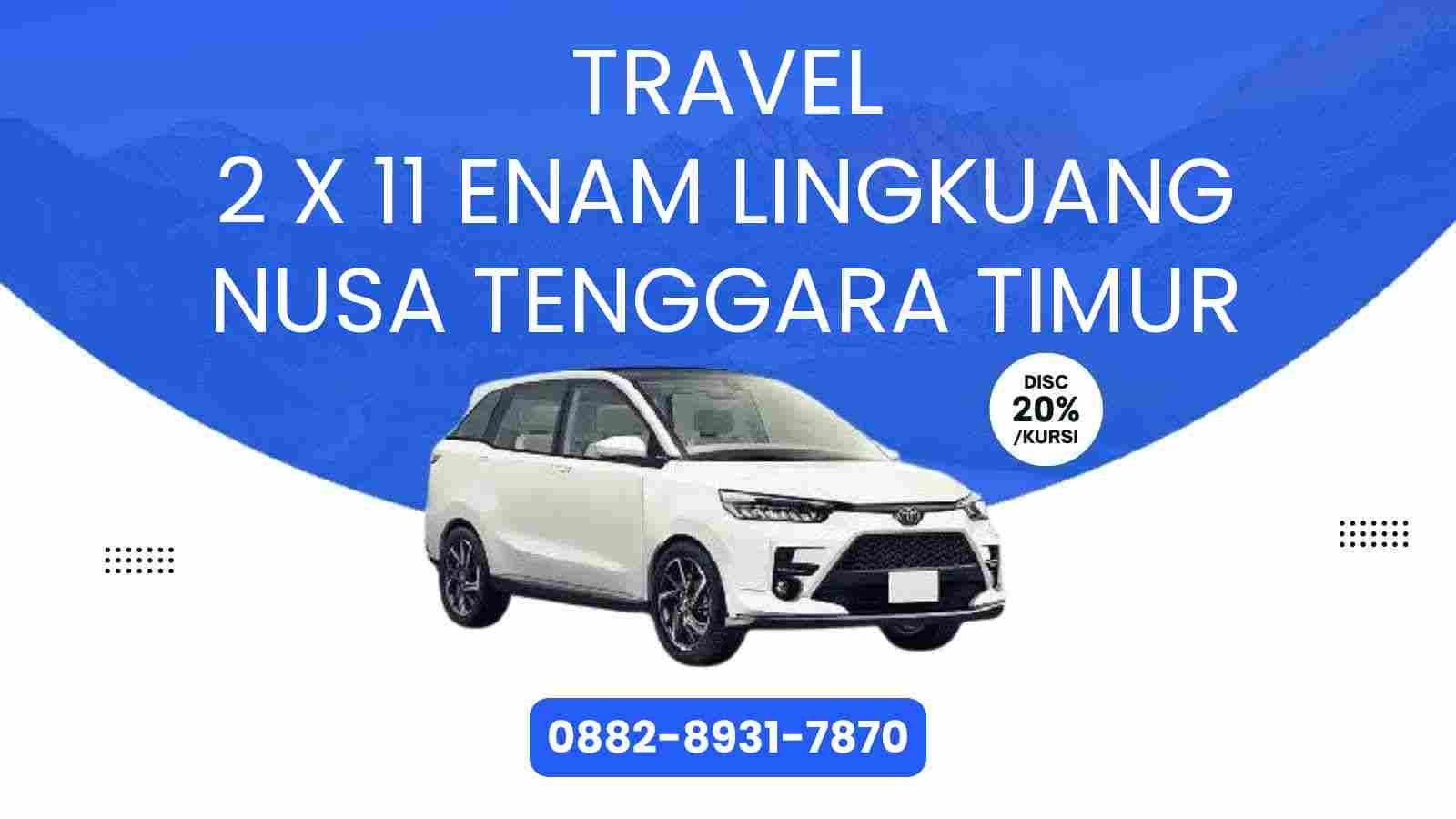 Travel 2 X 11 Enam Lingkuang Nusa Tenggara Timur Murah 2025