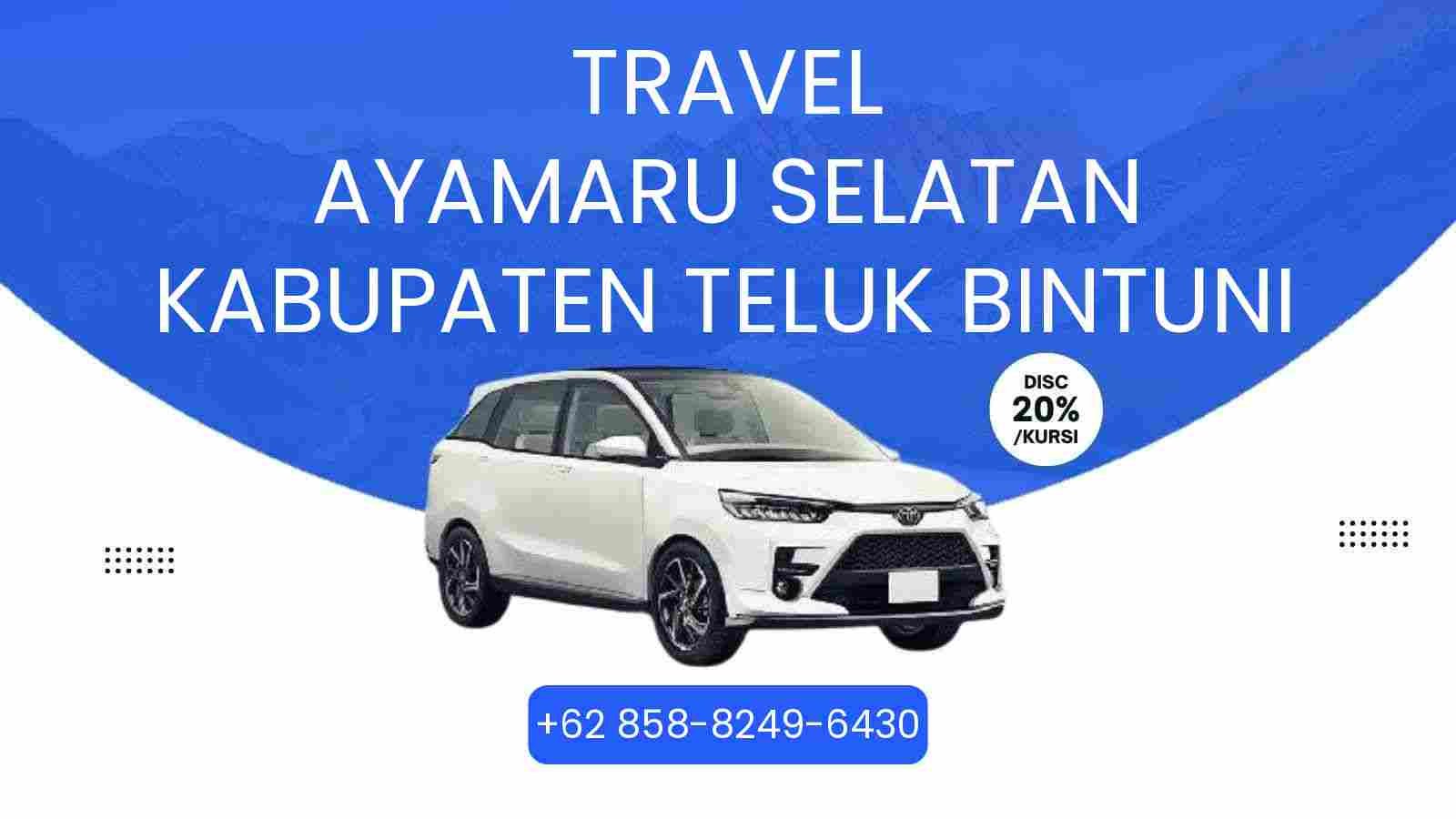 Travel Ayamaru Selatan Kabupaten Teluk Bintuni Murah 2026