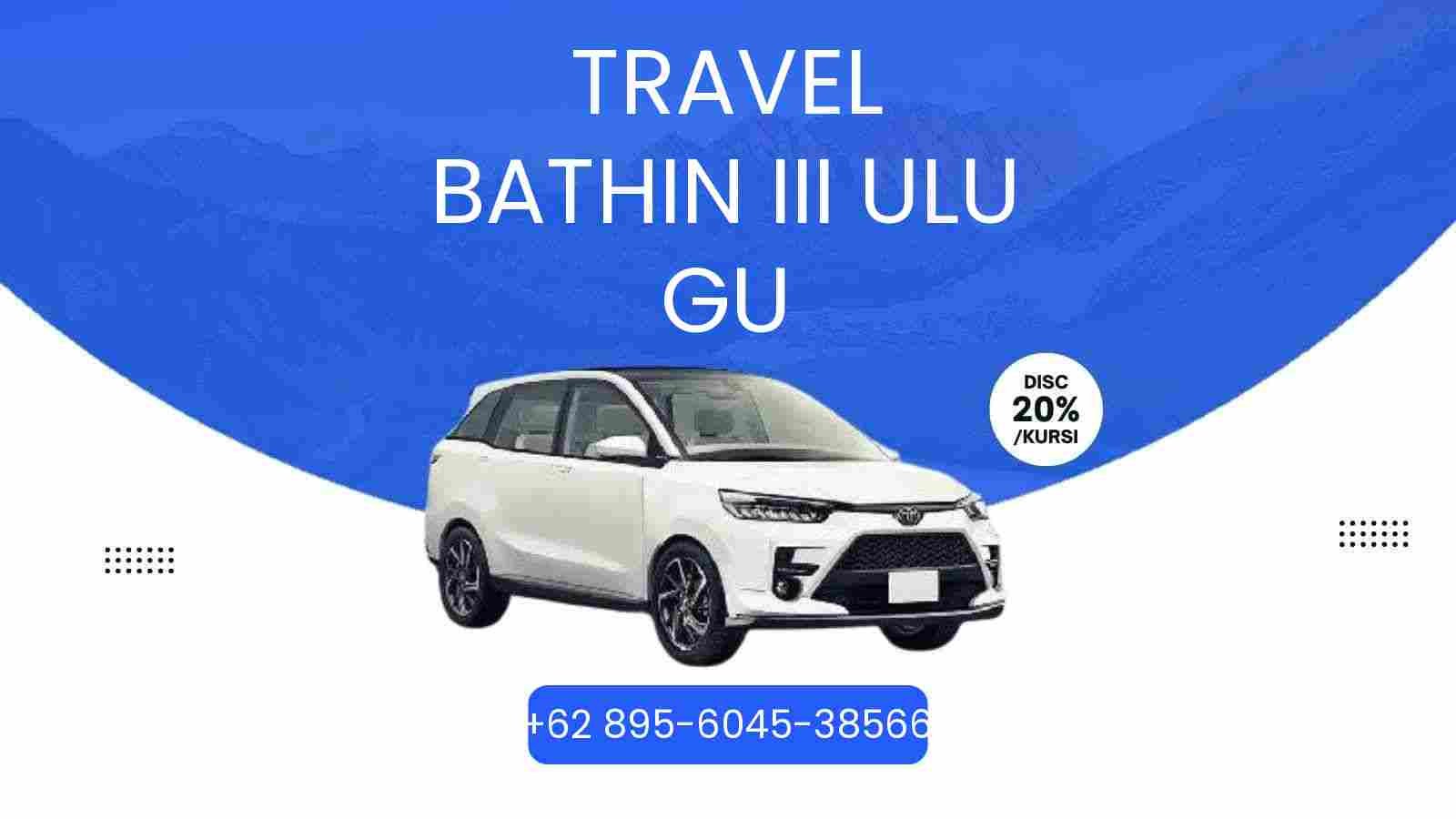 Travel Bathin Iii Ulu Gu Murah 2026