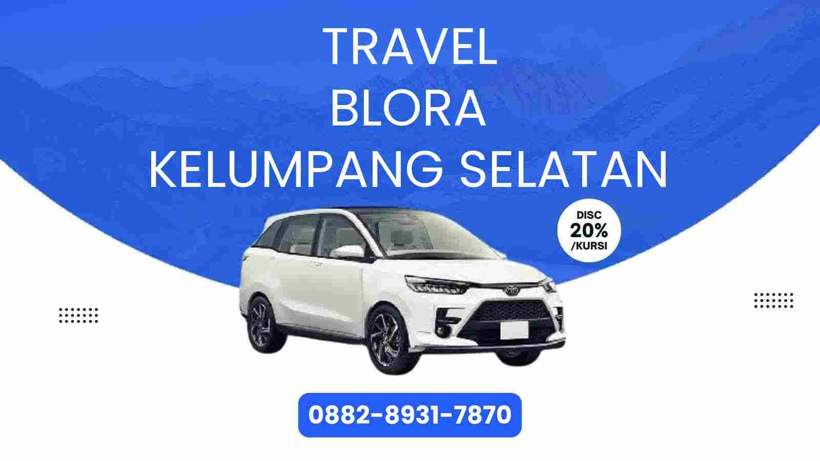 Travel Blora Kelumpang Selatan Murah 2025