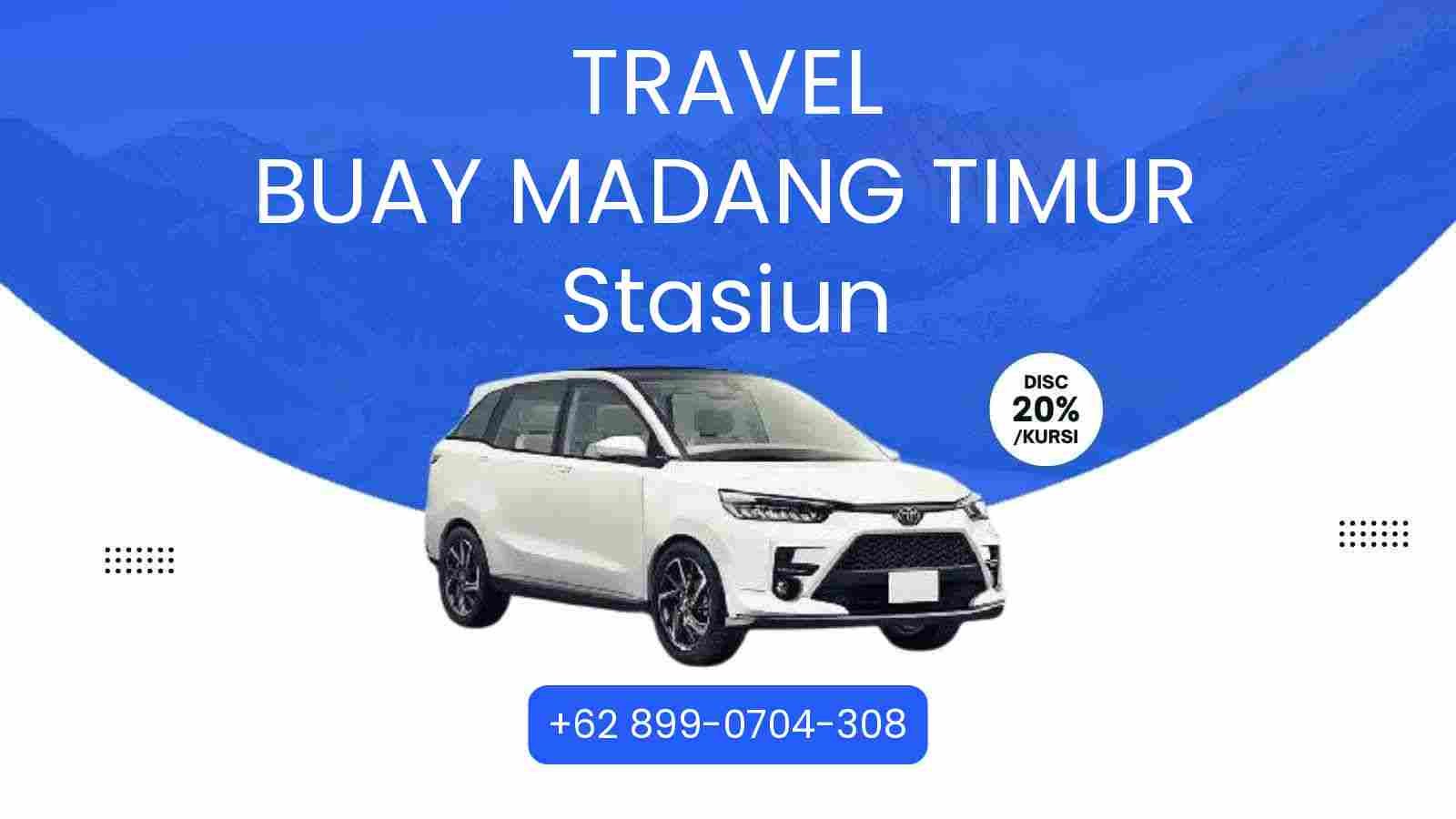 Travel Buay Madang Timur Stasiun Murah 2025