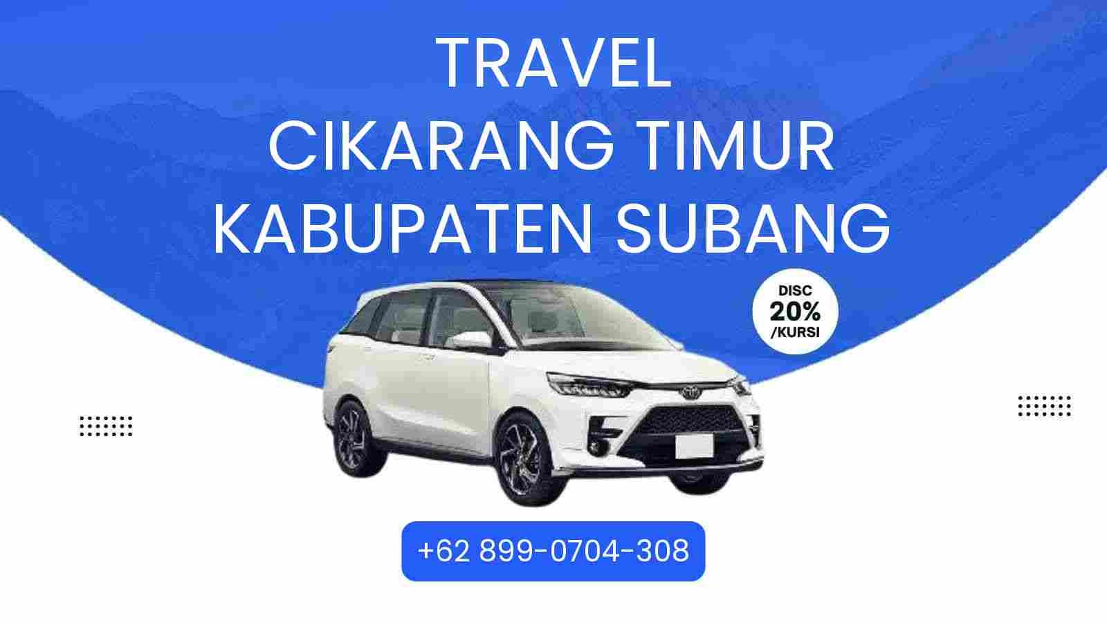 Travel Cikarang Timur Kabupaten Subang Murah 2025
