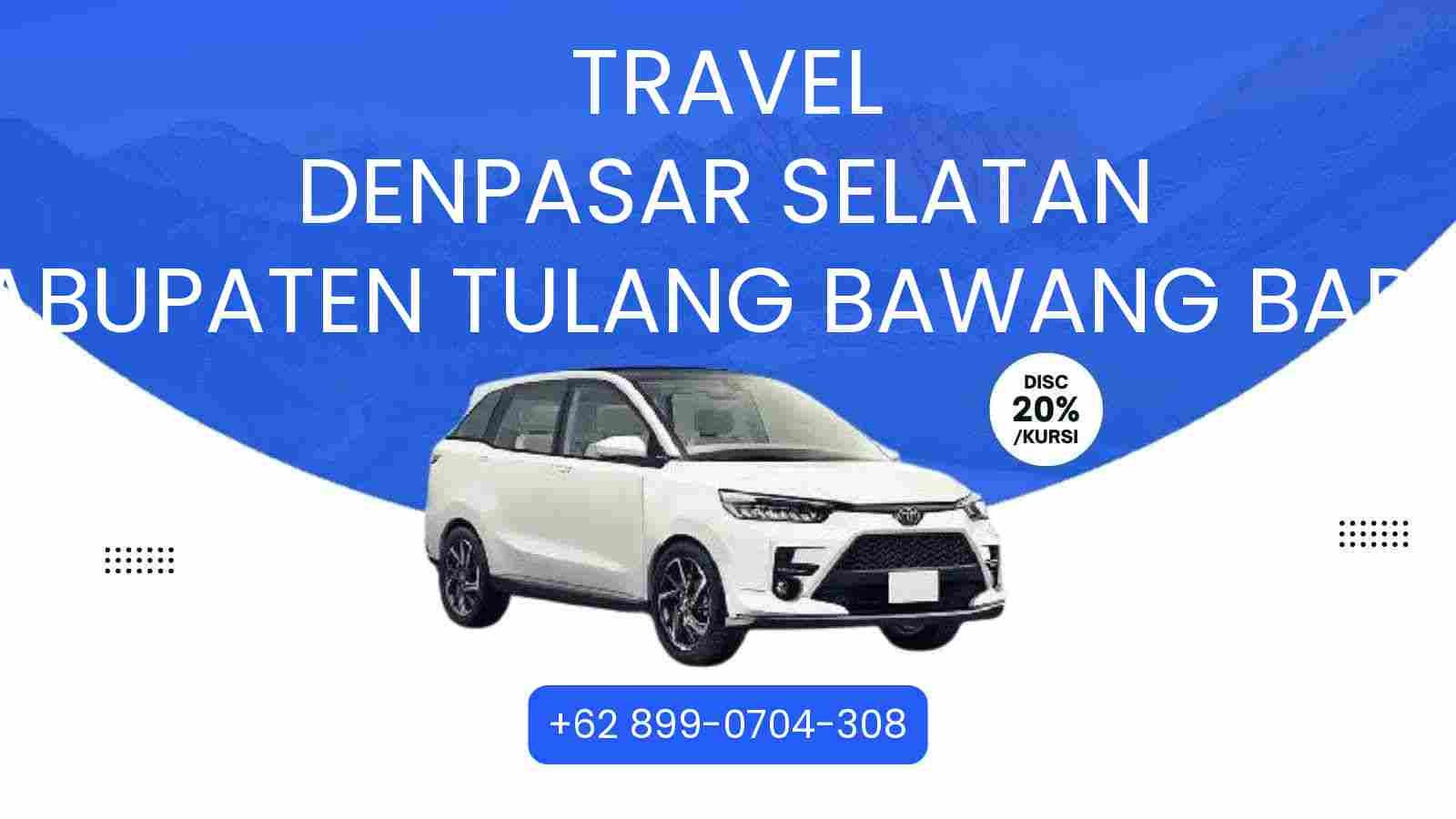 Travel Denpasar Selatan Kabupaten Tulang Bawang Barat Murah 2026