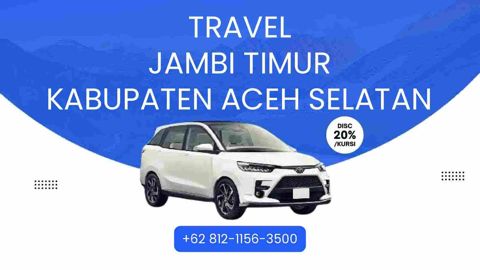 Travel Jambi Timur Kabupaten Aceh Selatan Murah 2025