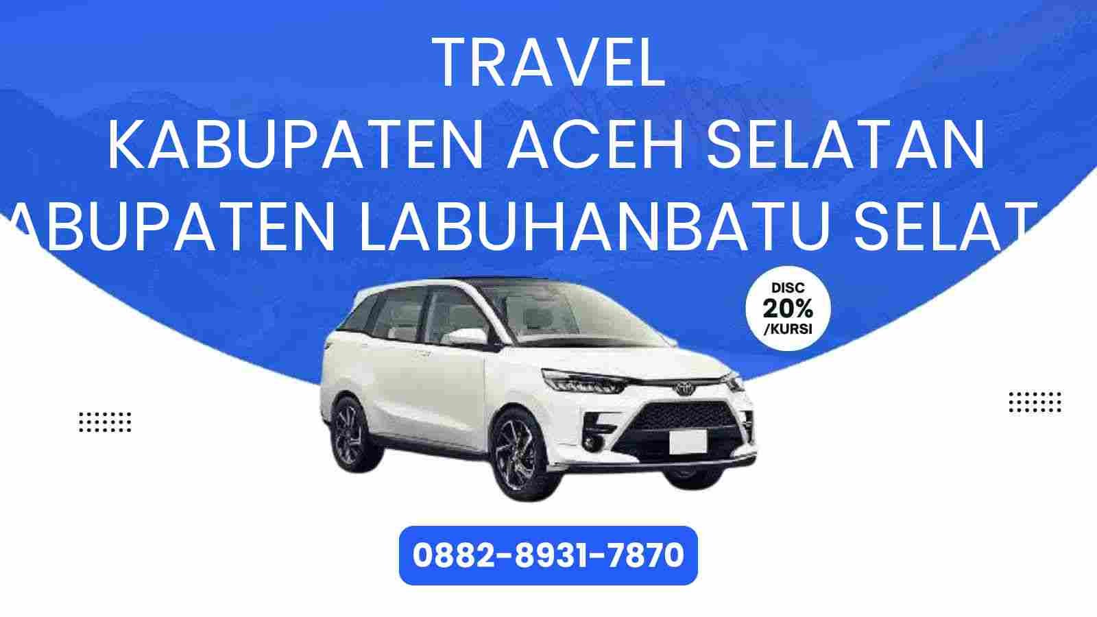Travel Kabupaten Aceh Selatan Kabupaten Labuhanbatu Selatan Murah 2025