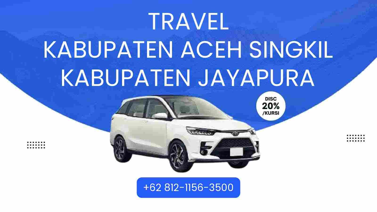 Travel Kabupaten Aceh Singkil Kabupaten Jayapura Murah 2025