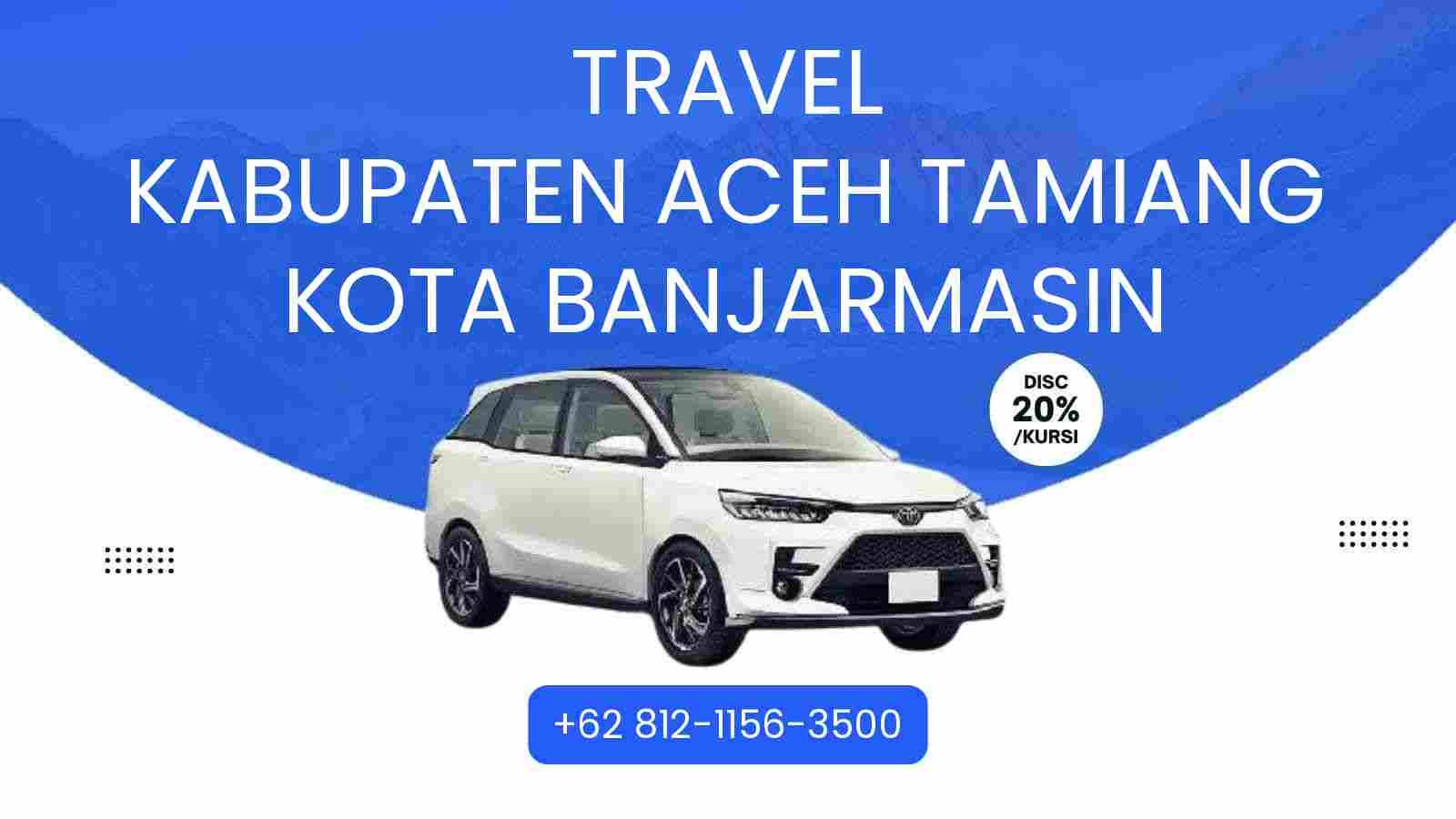 Travel Kabupaten Aceh Tamiang Kota Banjarmasin Murah 2025