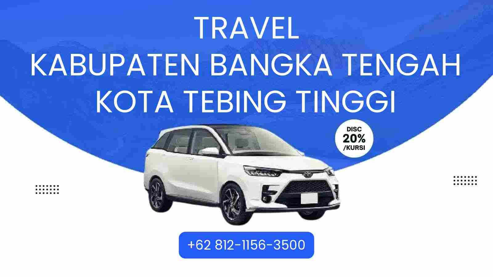 Travel Kabupaten Bangka Tengah Kota Tebing Tinggi Murah 2025