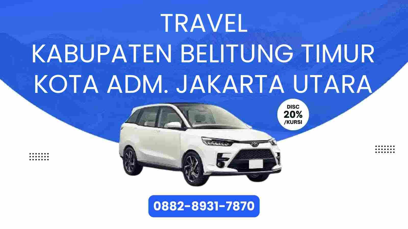 Travel Kabupaten Belitung Timur Kota Adm. Jakarta Utara Murah 2025