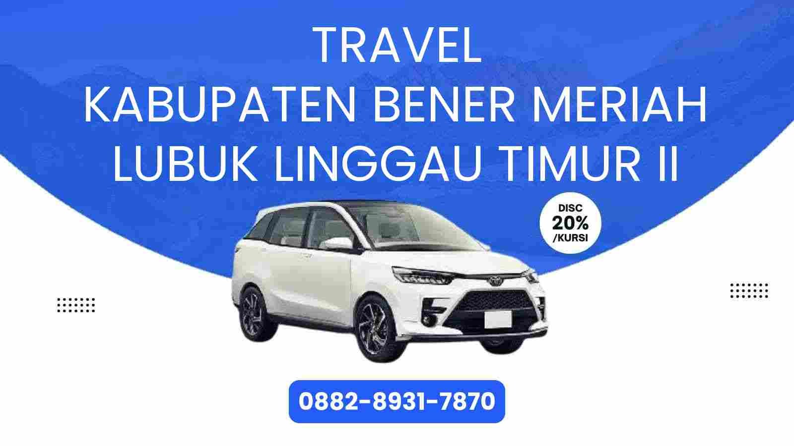 Travel Kabupaten Bener Meriah Lubuk Linggau Timur Ii Murah 2025