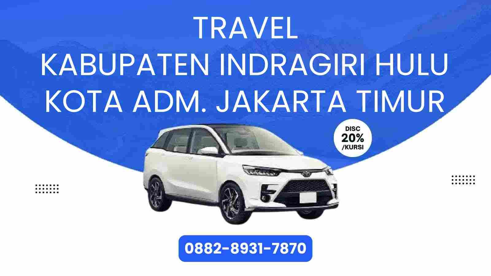 Travel Kabupaten Indragiri Hulu Kota Adm. Jakarta Timur Murah 2025