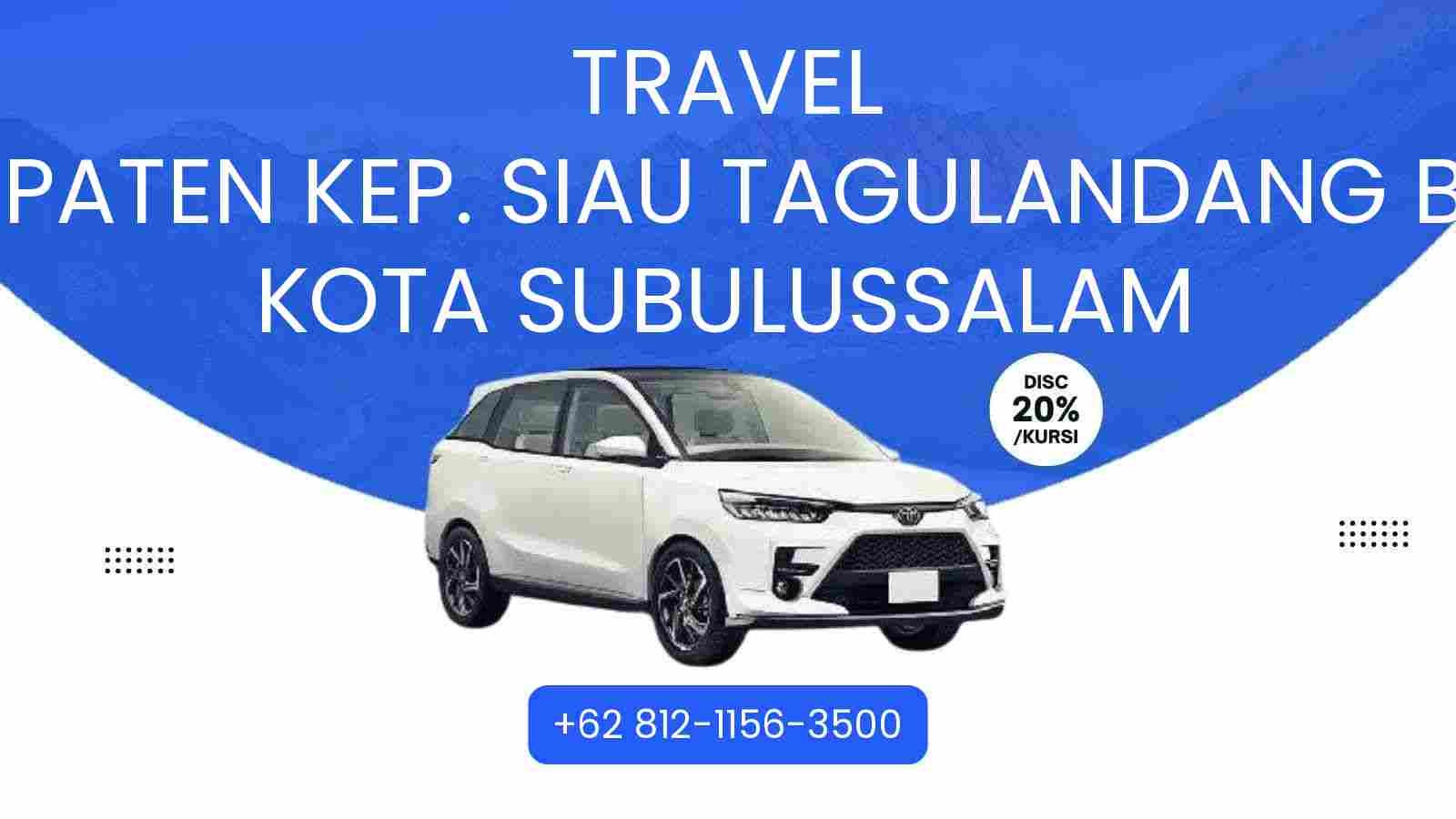 Travel Kabupaten Kep. Siau Tagulandang Biaro Kota Subulussalam Murah 2025