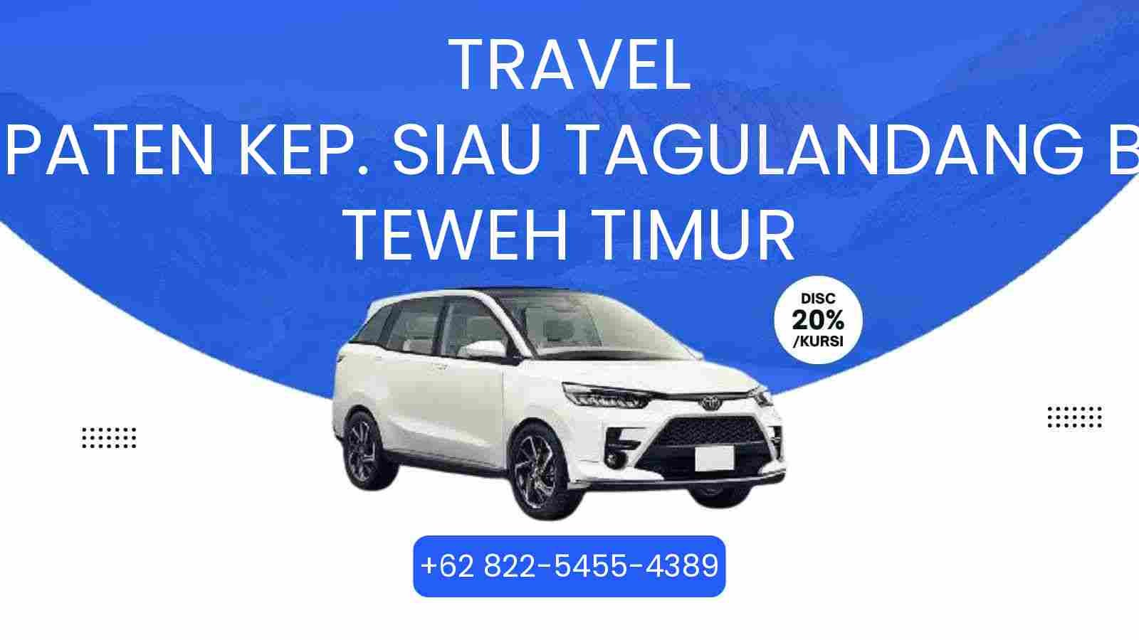 Travel Kabupaten Kep. Siau Tagulandang Biaro Teweh Timur Murah 2025