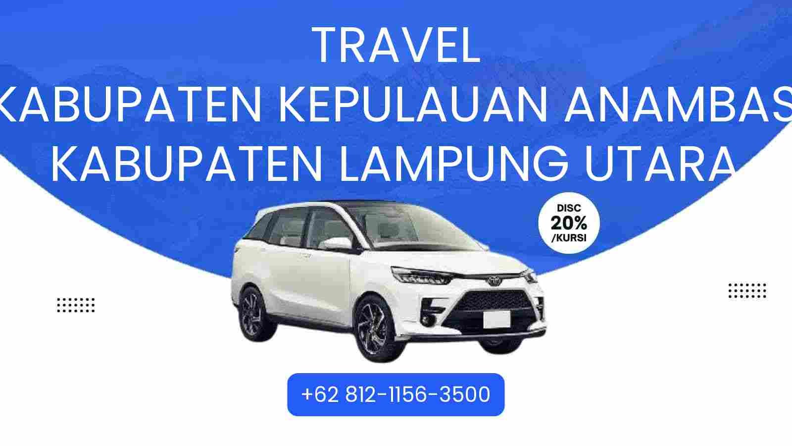Travel Kabupaten Kepulauan Anambas Kabupaten Lampung Utara Murah 2025
