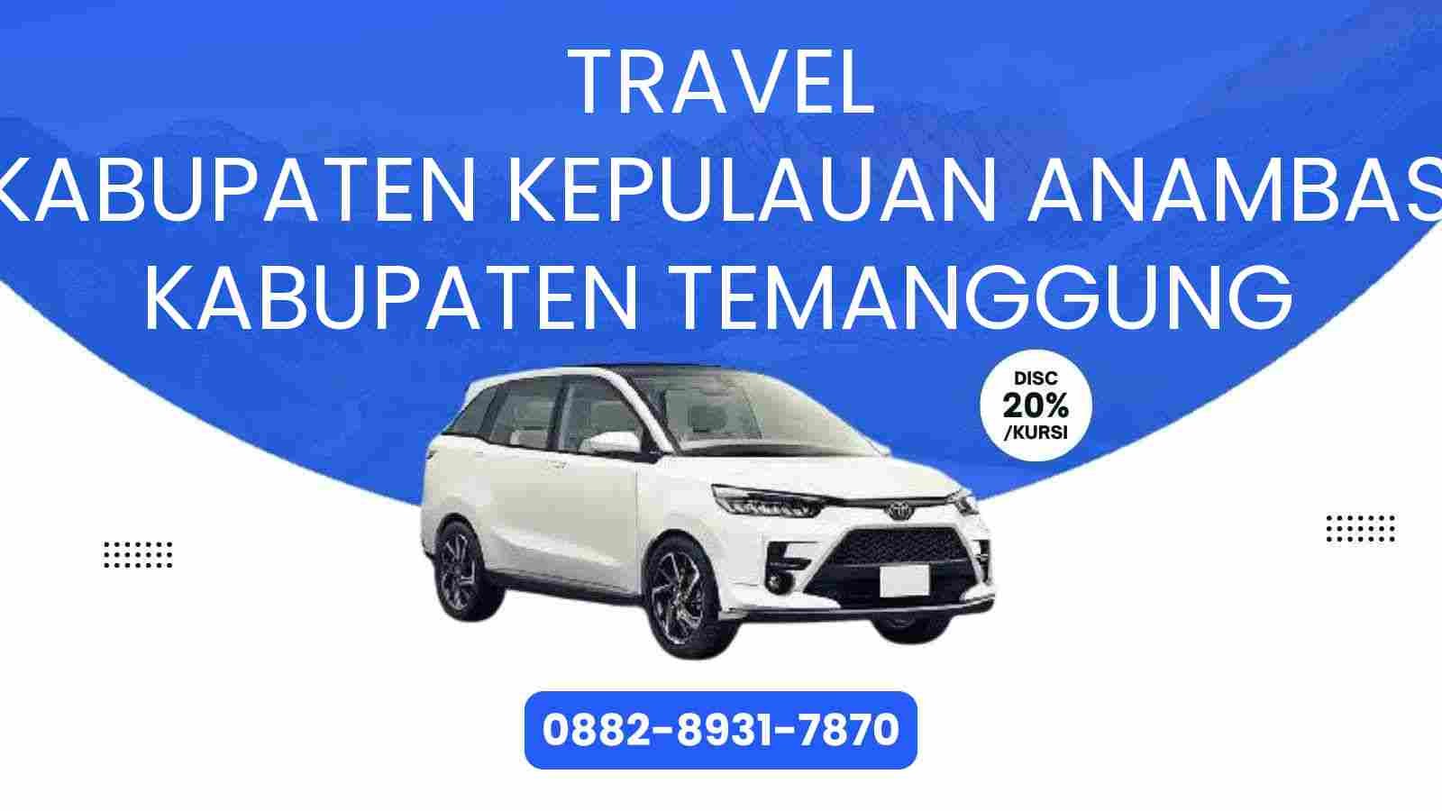 Travel Kabupaten Kepulauan Anambas Kabupaten Temanggung Murah 2025