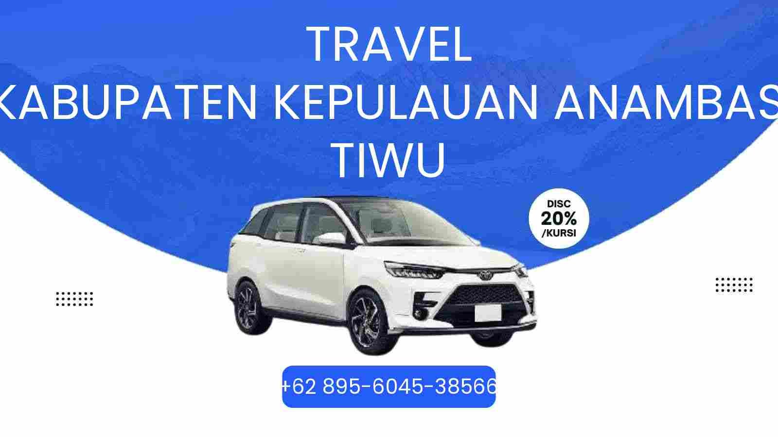 Travel Kabupaten Kepulauan Anambas Tiwu Murah 2026
