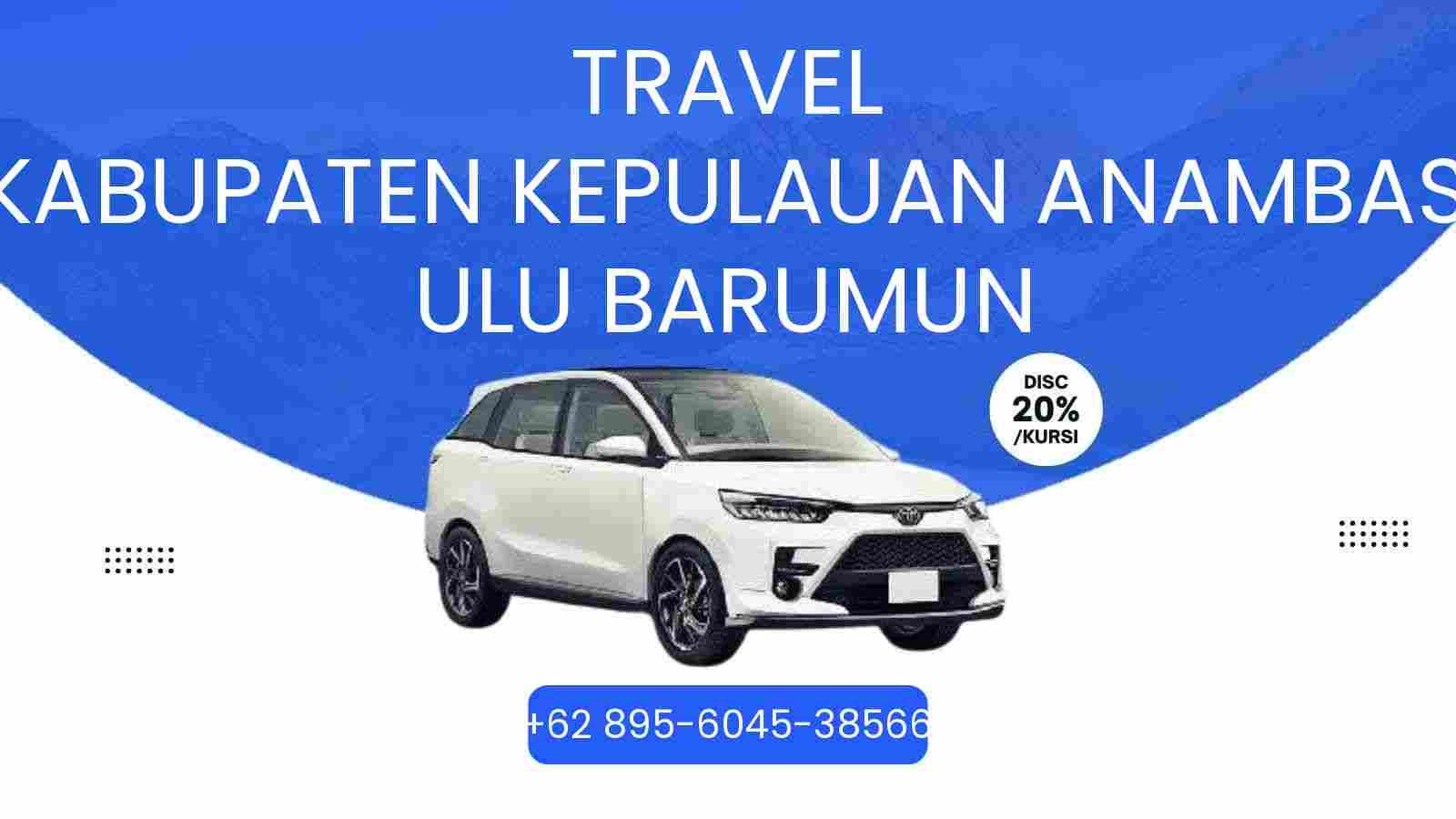 Travel Kabupaten Kepulauan Anambas Ulu Barumun Murah 2026