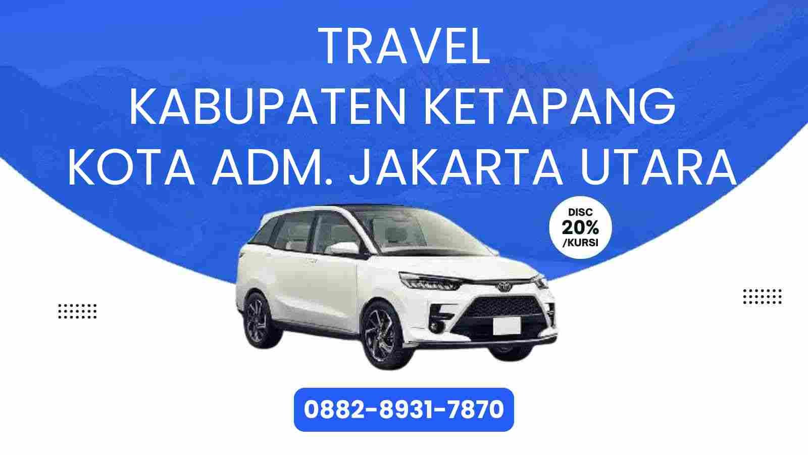 Travel Kabupaten Ketapang Kota Adm. Jakarta Utara Murah 2025