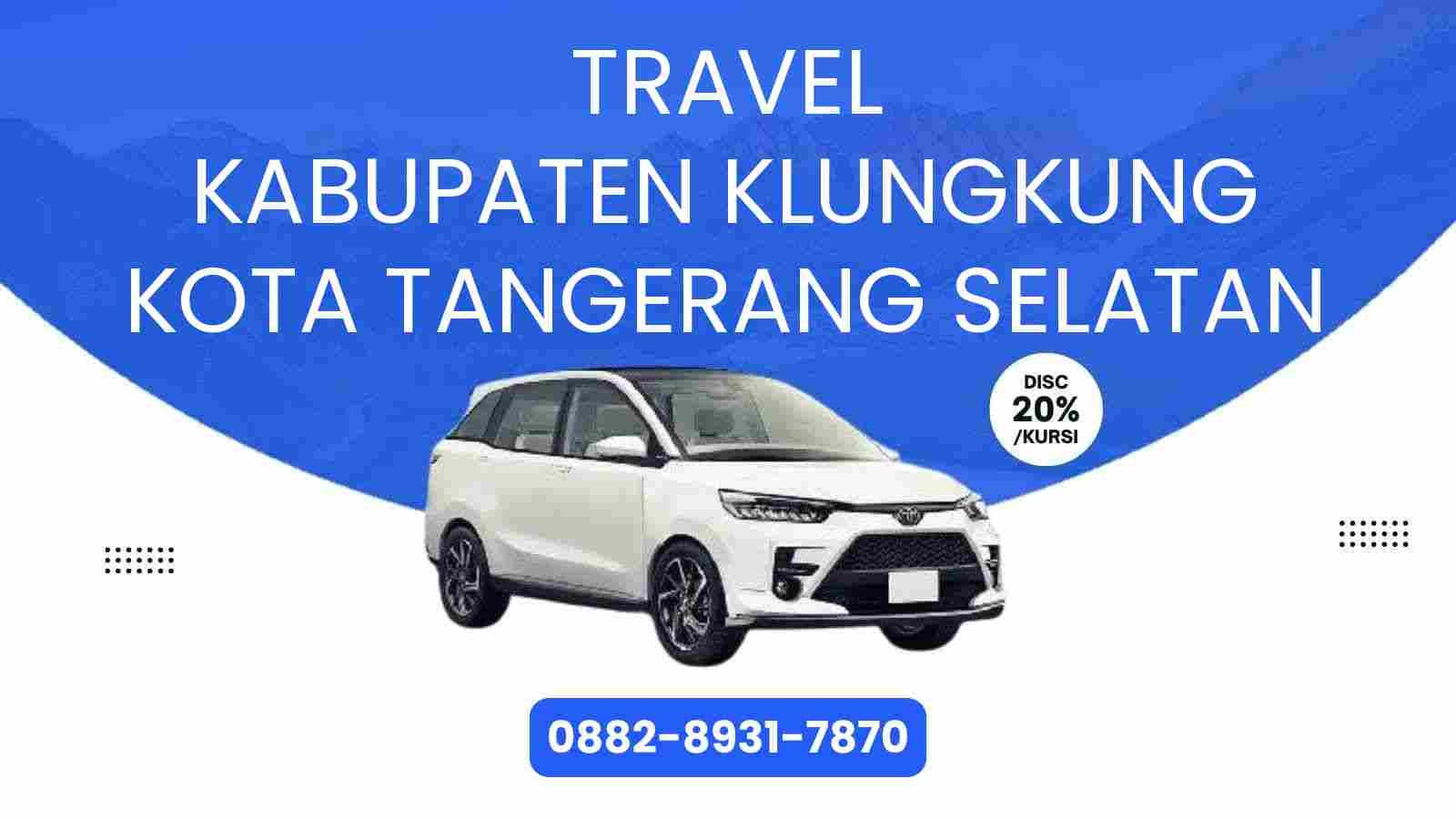 Travel Kabupaten Klungkung Kota Tangerang Selatan Murah 2025
