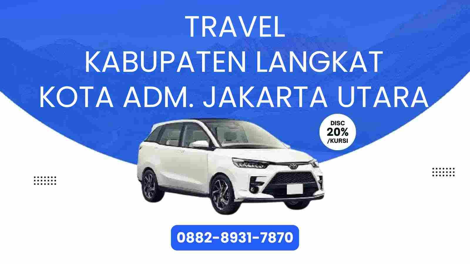 Travel Kabupaten Langkat Kota Adm. Jakarta Utara Murah 2025