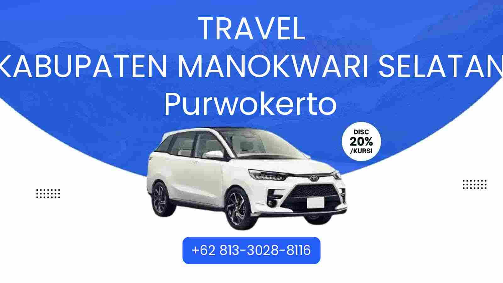Travel Kabupaten Manokwari Selatan Purwokerto Murah 2026