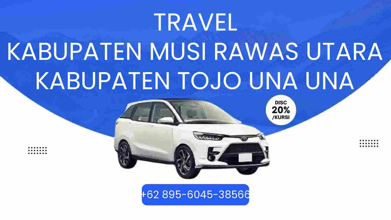 Travel Kabupaten Musi Rawas Utara Kabupaten Tojo Una Una Murah 2026