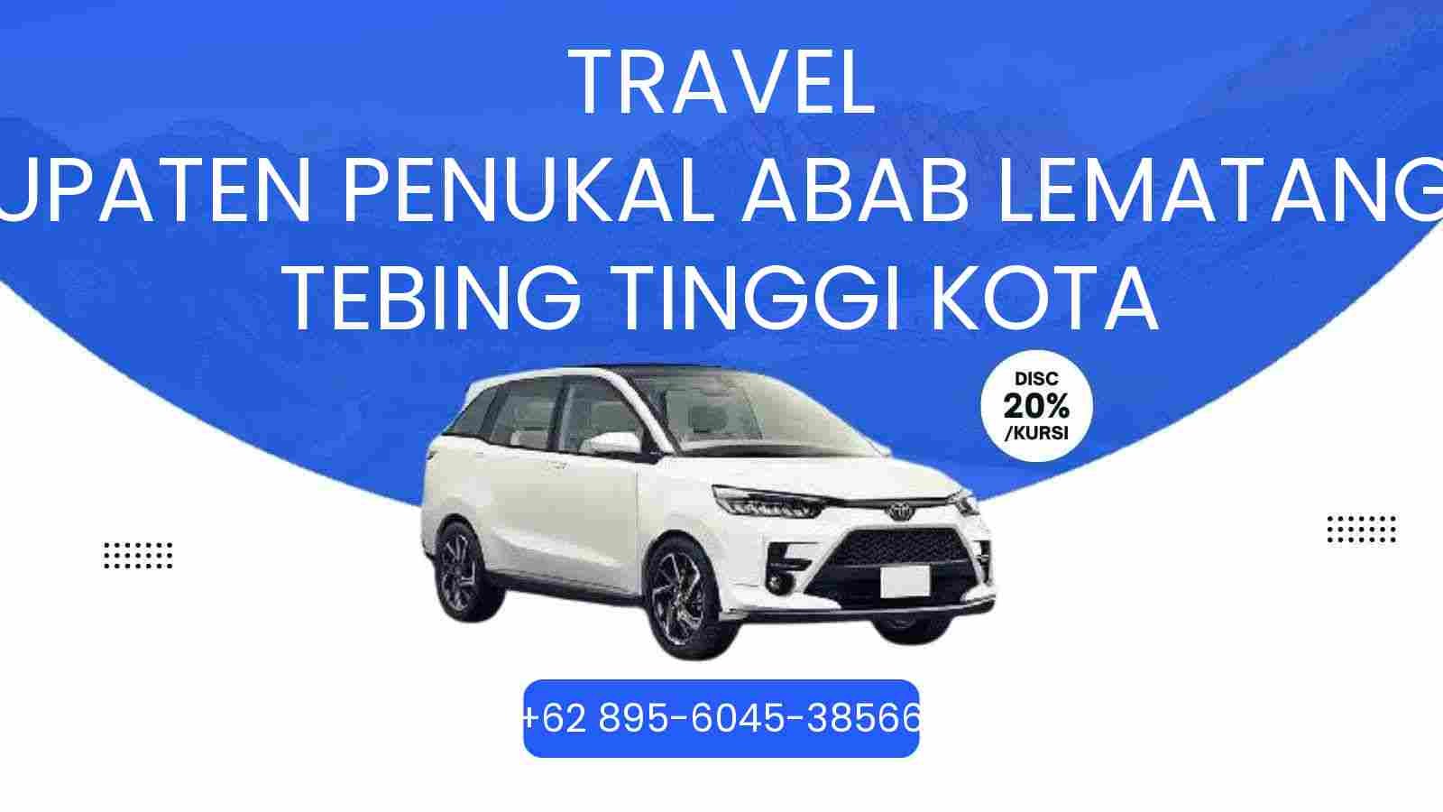 Travel Kabupaten Penukal Abab Lematang Ilir Tebing Tinggi Kota Murah 2026