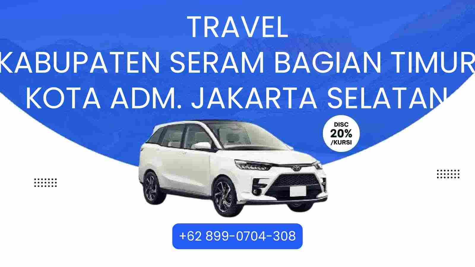 Travel Kabupaten Seram Bagian Timur Kota Adm. Jakarta Selatan Murah 2025