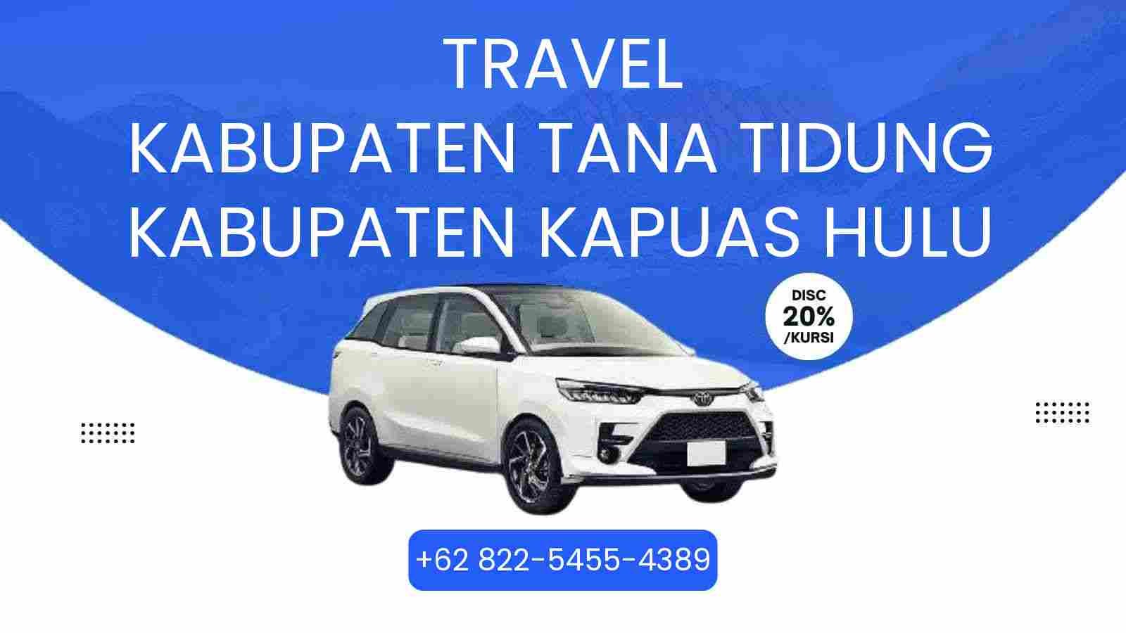 Travel Kabupaten Tana Tidung Kabupaten Kapuas Hulu Murah 2026