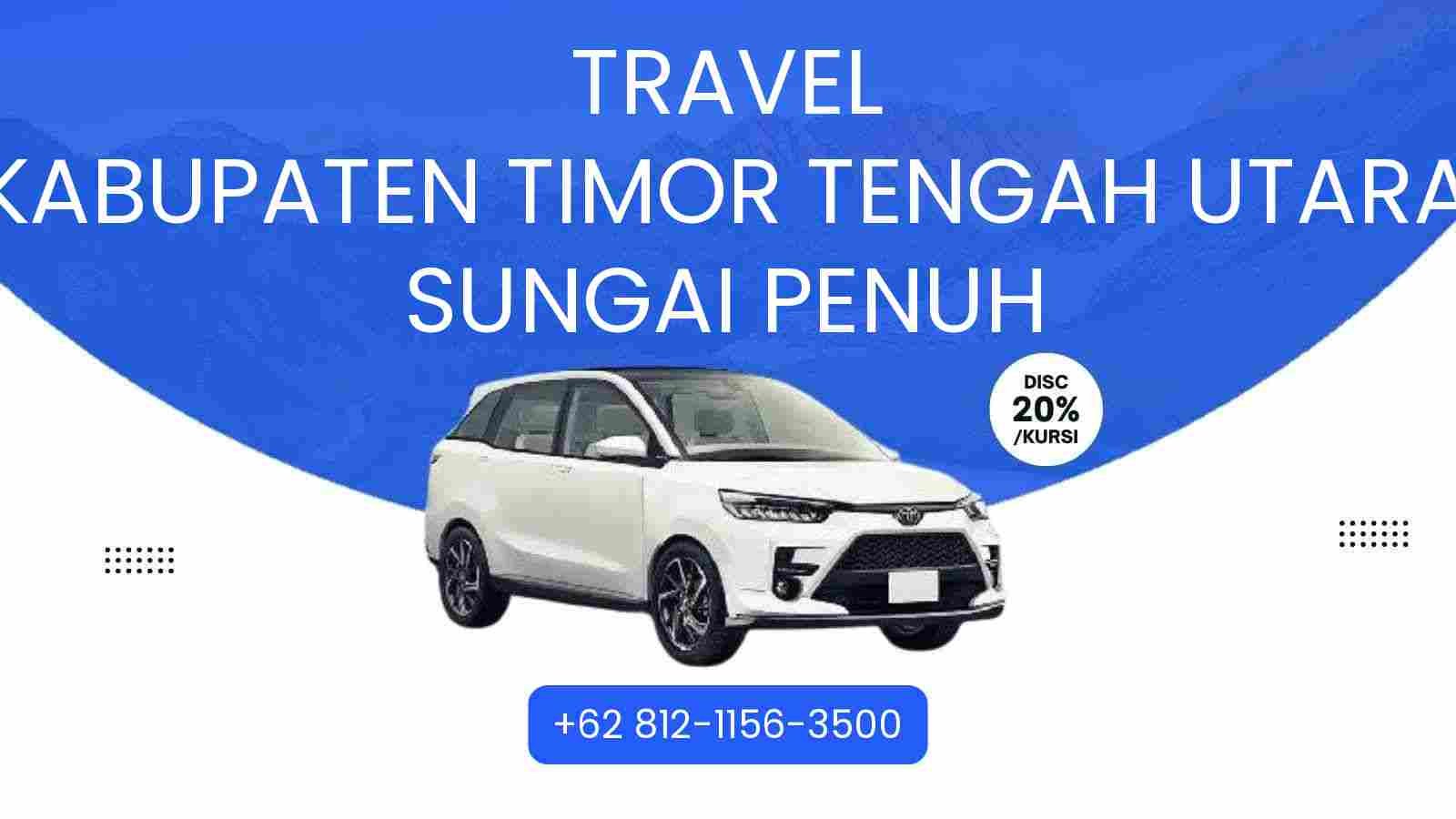 Travel Kabupaten Timor Tengah Utara Sungai Penuh Murah 2025