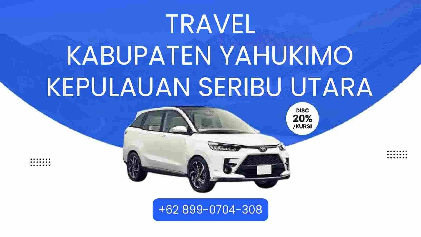 Travel Kabupaten Yahukimo Kepulauan Seribu Utara Murah 2025