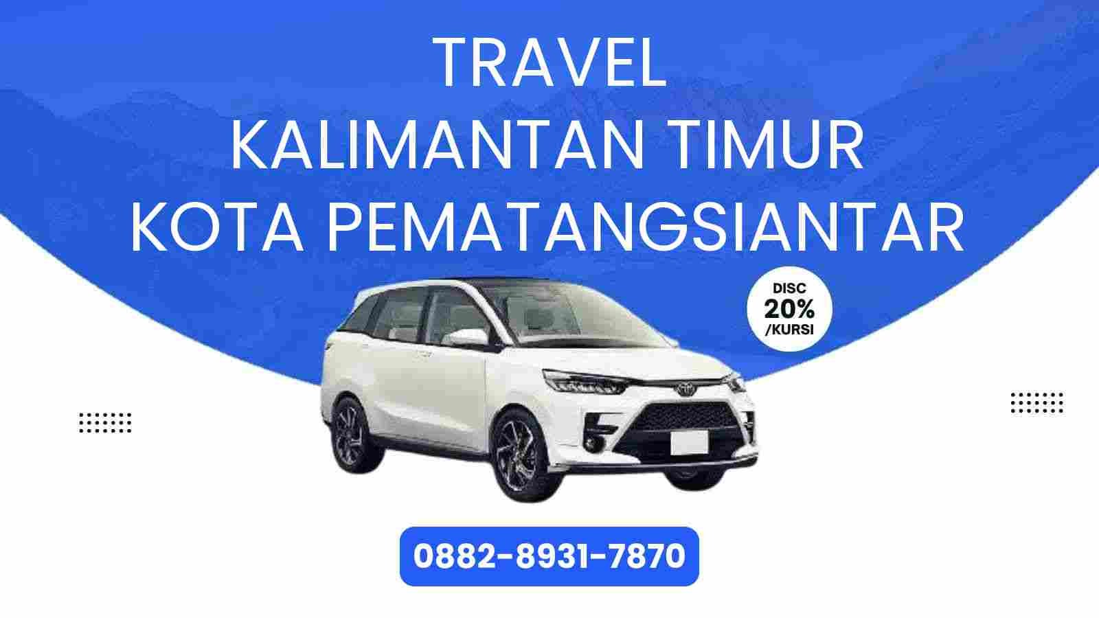 Travel Kalimantan Timur Kota Pematangsiantar Murah 2025