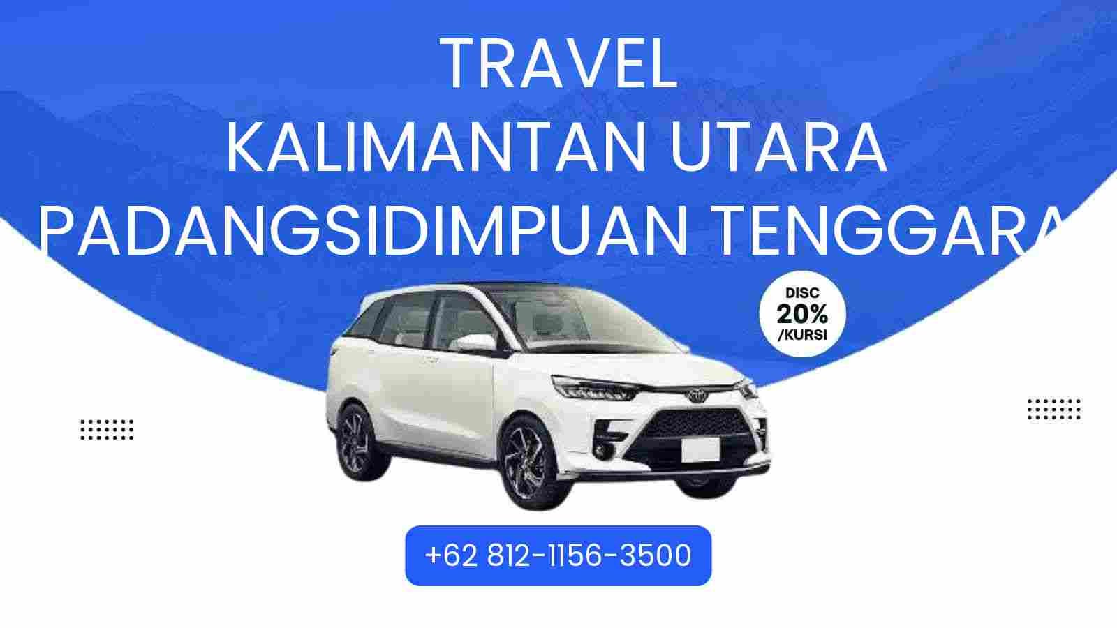 Travel Kalimantan Utara Padangsidimpuan Tenggara Murah 2025