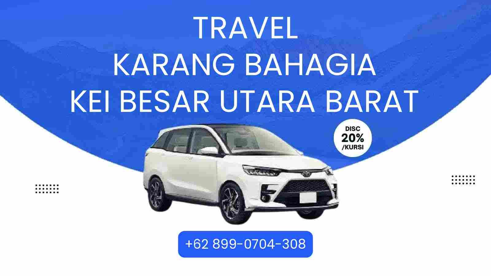 Travel Karang Bahagia Kei Besar Utara Barat Murah 2025