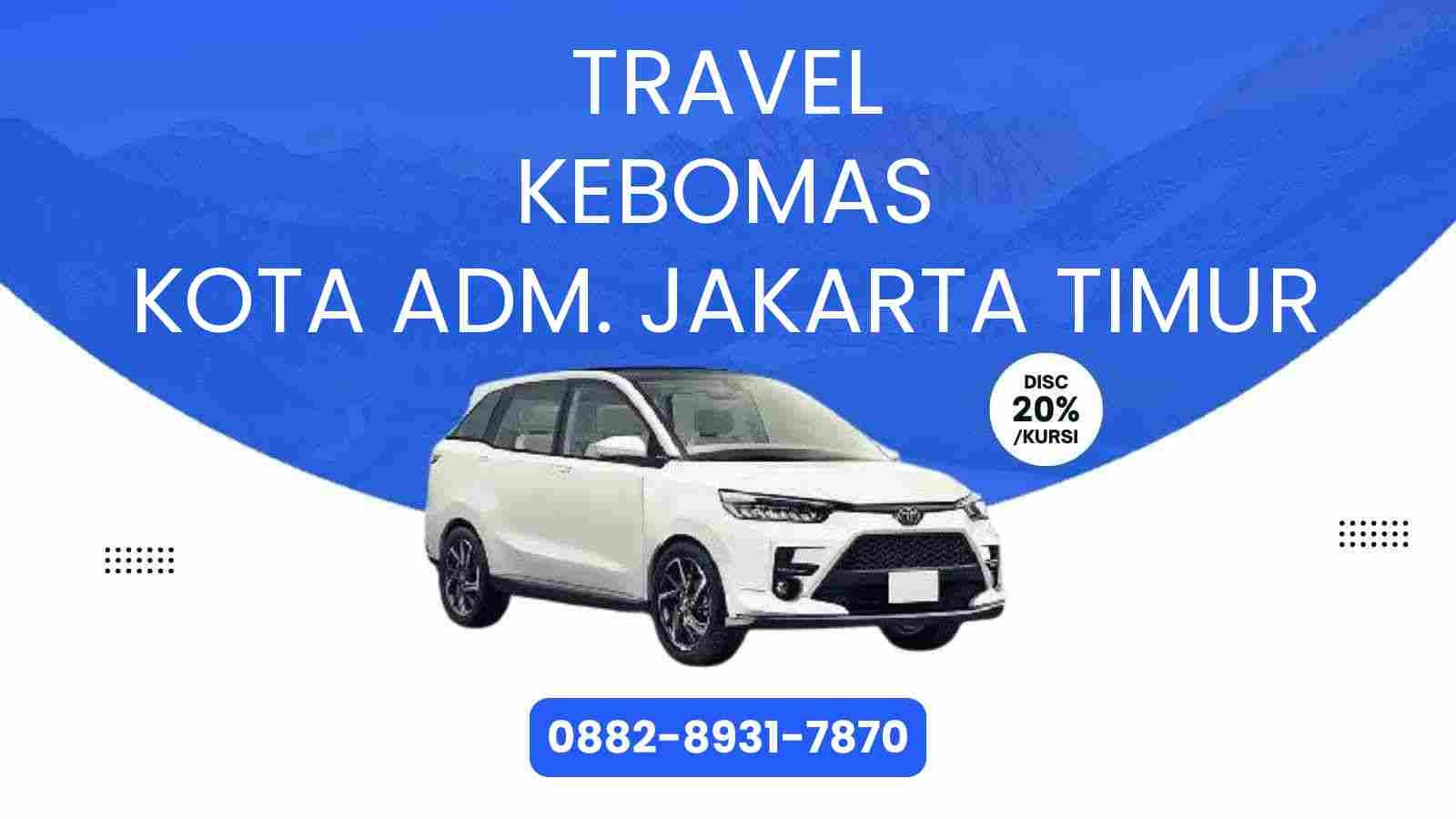Travel Kebomas Kota Adm. Jakarta Timur Murah 2025