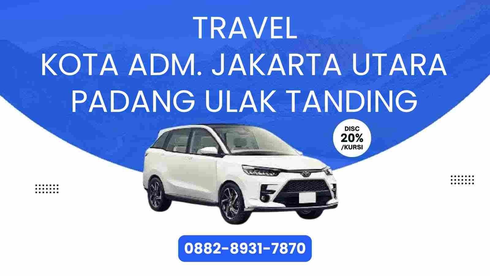 Travel Kota Adm. Jakarta Utara Padang Ulak Tanding Murah 2025