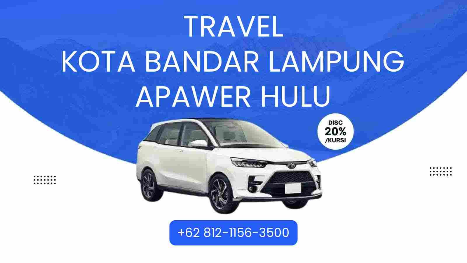 Travel Kota Bandar Lampung Apawer Hulu Murah 2025