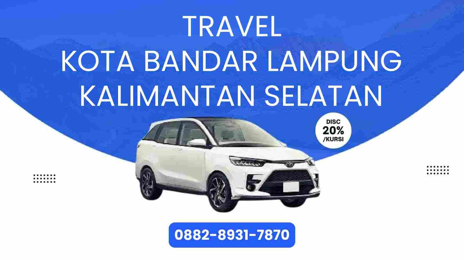 Travel Kota Bandar Lampung Kalimantan Selatan Murah 2025