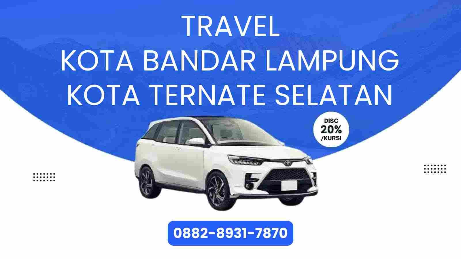 Travel Kota Bandar Lampung Kota Ternate Selatan Murah 2025