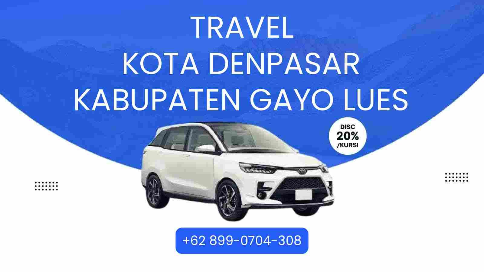 Travel Kota Denpasar Kabupaten Gayo Lues Murah 2025