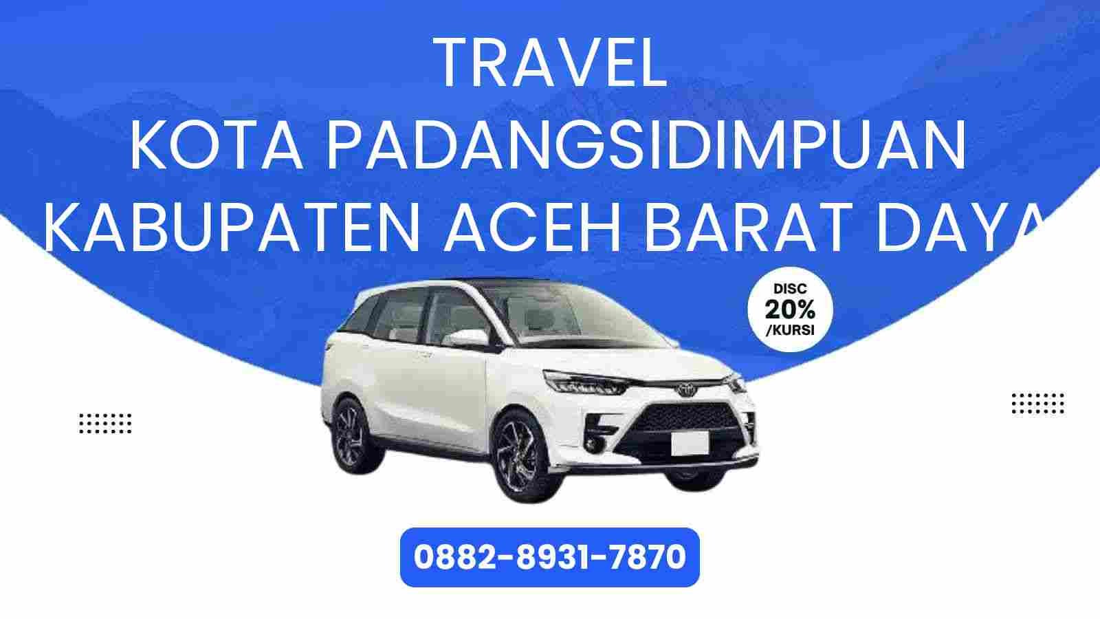 Travel Kota Padangsidimpuan Kabupaten Aceh Barat Daya Murah 2025