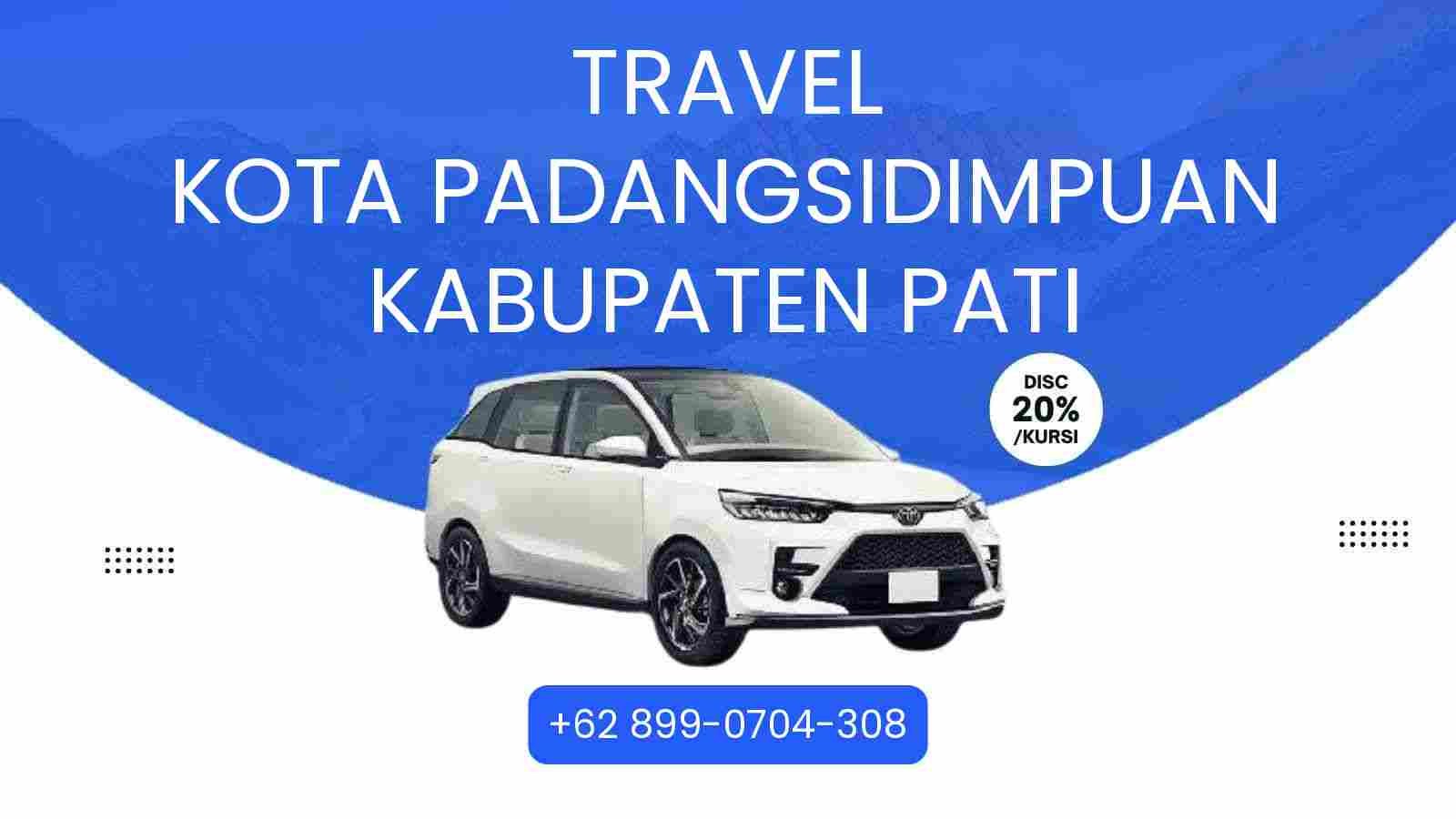 Travel Kota Padangsidimpuan Kabupaten Pati Murah 2026
