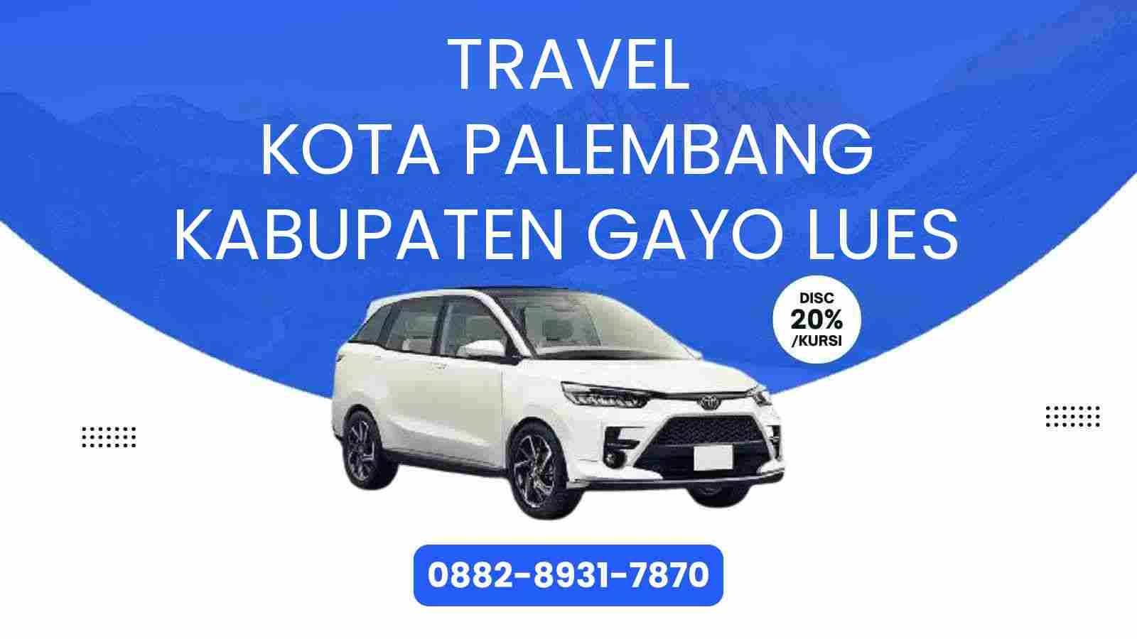 Travel Kota Palembang Kabupaten Gayo Lues Murah 2025