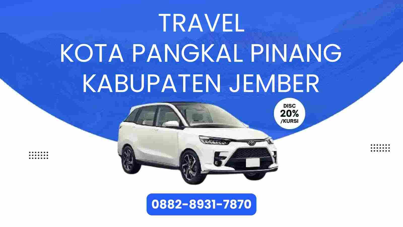 Travel Kota Pangkal Pinang Kabupaten Jember Murah 2025