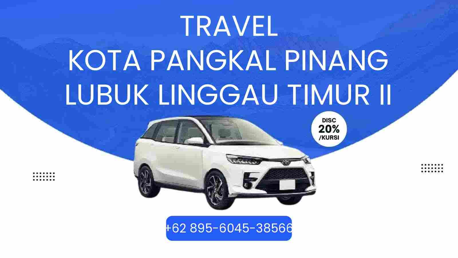 Travel Kota Pangkal Pinang Lubuk Linggau Timur Ii Murah 2026
