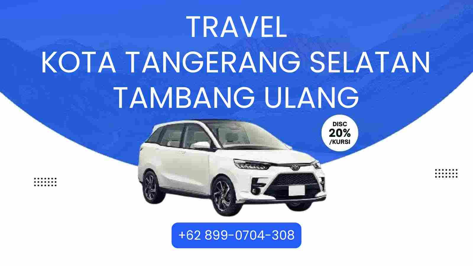 Travel Kota Tangerang Selatan Tambang Ulang Murah 2025