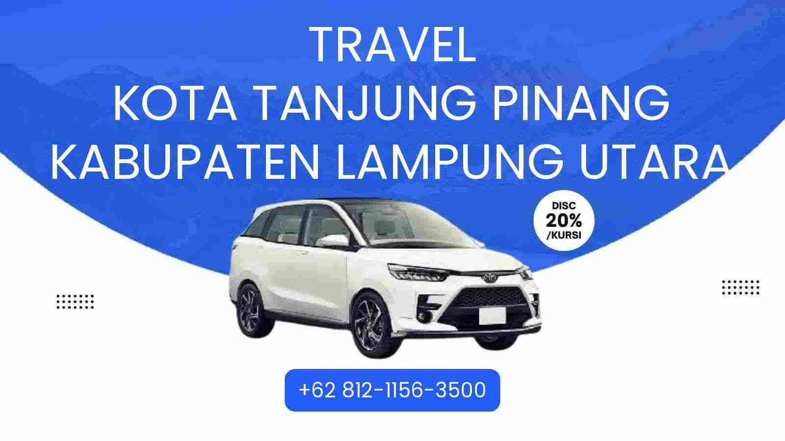 Travel Kota Tanjung Pinang Kabupaten Lampung Utara Murah 2025