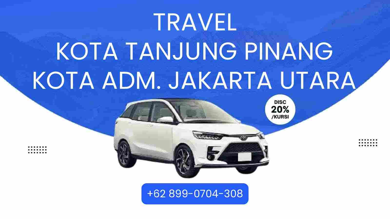 Travel Kota Tanjung Pinang Kota Adm. Jakarta Utara Murah 2025